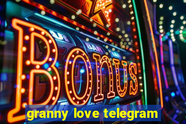 granny love telegram